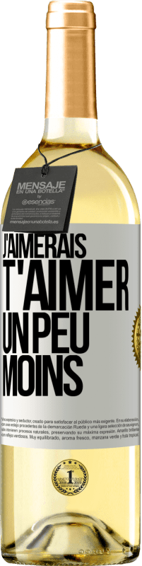 29,95 € | Vin blanc Édition WHITE J'aimerais t'aimer un peu moins Étiquette Blanche. Étiquette personnalisable Vin jeune Récolte 2024 Verdejo