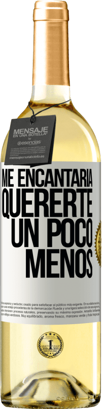 29,95 € Envío gratis | Vino Blanco Edición WHITE Me encantaría quererte un poco menos Etiqueta Blanca. Etiqueta personalizable Vino joven Cosecha 2024 Verdejo