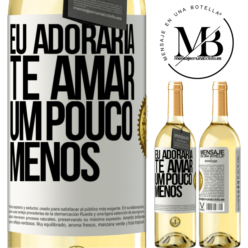 29,95 € Envio grátis | Vinho branco Edição WHITE Eu adoraria te amar um pouco menos Etiqueta Branca. Etiqueta personalizável Vinho jovem Colheita 2023 Verdejo