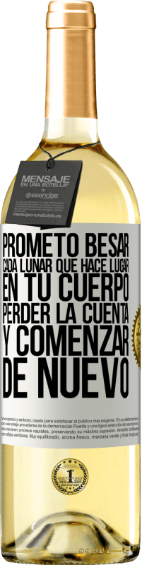 29,95 € Envío gratis | Vino Blanco Edición WHITE Prometo besar cada lunar que hace lugar en tu cuerpo, perder la cuenta, y comenzar de nuevo Etiqueta Blanca. Etiqueta personalizable Vino joven Cosecha 2024 Verdejo