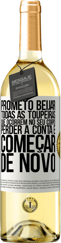 29,95 € Envio grátis | Vinho branco Edição WHITE Prometo beijar todas as toupeiras que ocorrem no seu corpo, perder a conta e começar de novo Etiqueta Branca. Etiqueta personalizável Vinho jovem Colheita 2025 Verdejo