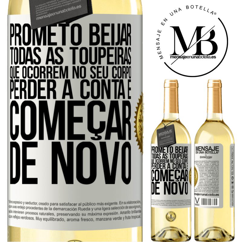 29,95 € Envio grátis | Vinho branco Edição WHITE Prometo beijar todas as toupeiras que ocorrem no seu corpo, perder a conta e começar de novo Etiqueta Branca. Etiqueta personalizável Vinho jovem Colheita 2023 Verdejo