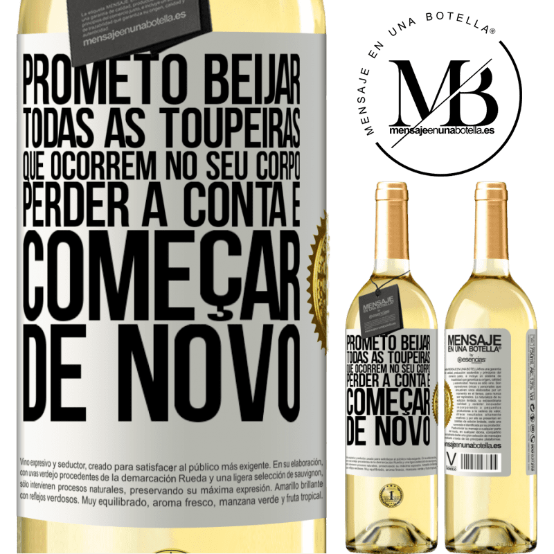29,95 € Envio grátis | Vinho branco Edição WHITE Prometo beijar todas as toupeiras que ocorrem no seu corpo, perder a conta e começar de novo Etiqueta Branca. Etiqueta personalizável Vinho jovem Colheita 2025 Verdejo
