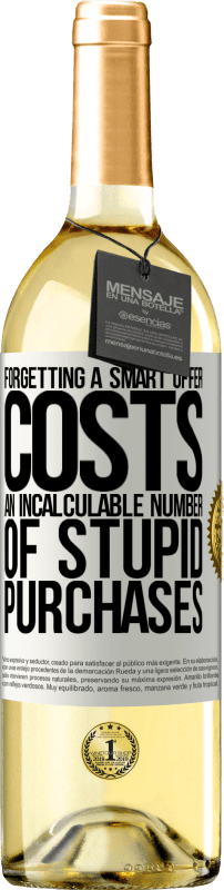 29,95 € Free Shipping | White Wine WHITE Edition Forgetting a smart offer costs an incalculable number of stupid purchases White Label. Customizable label Young wine Harvest 2025 Verdejo