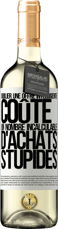 «Oublier une offre intelligente coûte un nombre incalculable d'achats stupides» Édition WHITE