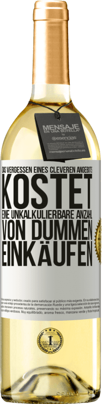 29,95 € Kostenloser Versand | Weißwein WHITE Ausgabe Das Vergessen eines cleveren Angebots kostet eine unkalkulierbare Anzahl von dummen Einkäufen Weißes Etikett. Anpassbares Etikett Junger Wein Ernte 2023 Verdejo