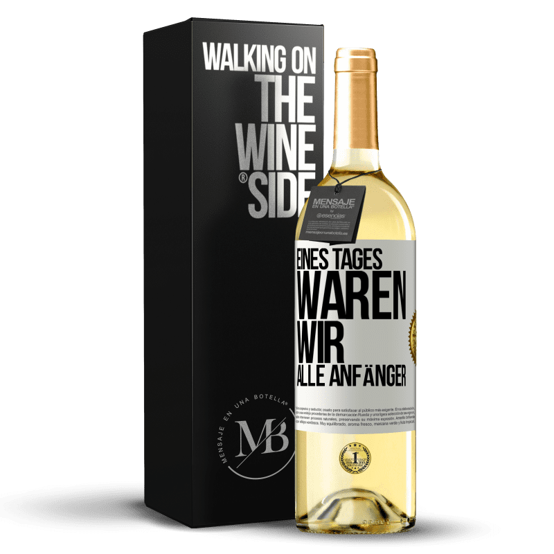 29,95 € Kostenloser Versand | Weißwein WHITE Ausgabe Eines Tages waren wir alle Anfänger Weißes Etikett. Anpassbares Etikett Junger Wein Ernte 2023 Verdejo