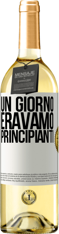«Un giorno eravamo principianti» Edizione WHITE