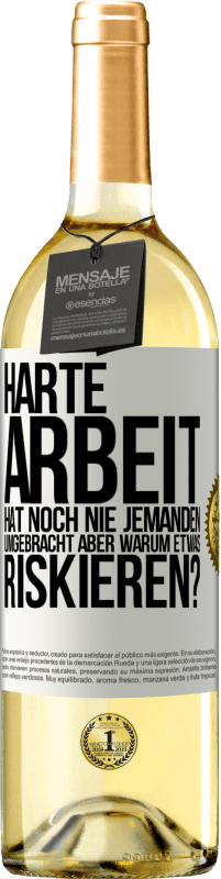 29,95 € Kostenloser Versand | Weißwein WHITE Ausgabe Harte Arbeit hat noch nie jemanden umgebracht, aber warum etwas riskieren? Weißes Etikett. Anpassbares Etikett Junger Wein Ernte 2025 Verdejo
