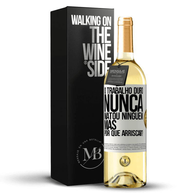 29,95 € Envio grátis | Vinho branco Edição WHITE O trabalho duro nunca matou ninguém, mas por que arriscar? Etiqueta Branca. Etiqueta personalizável Vinho jovem Colheita 2024 Verdejo