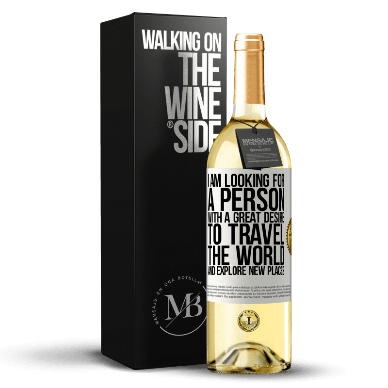 29,95 € Free Shipping | White Wine WHITE Edition I am looking for a person with a great desire to travel the world and explore new places White Label. Customizable label Young wine Harvest 2023 Verdejo