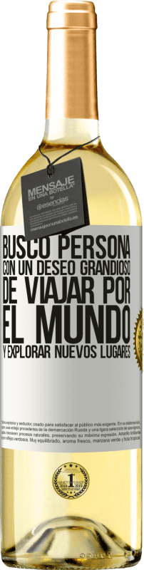 29,95 € | Vino Blanco Edición WHITE Busco persona con un deseo grandioso de viajar por el mundo y explorar nuevos lugares Etiqueta Blanca. Etiqueta personalizable Vino joven Cosecha 2024 Verdejo