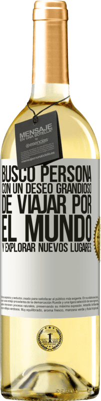 «Busco persona con un deseo grandioso de viajar por el mundo y explorar nuevos lugares» Edición WHITE