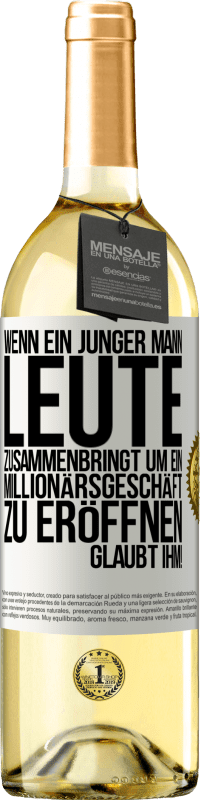 29,95 € | Weißwein WHITE Ausgabe Wenn ein junger Mann Leute zusammenbringt um ein Millionärsgeschäft zu eröffnen, glaubt ihm! Weißes Etikett. Anpassbares Etikett Junger Wein Ernte 2024 Verdejo