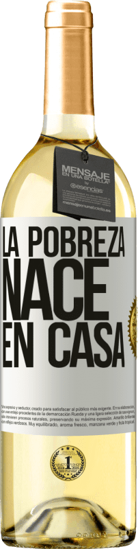 «La pobreza nace en casa» Edición WHITE