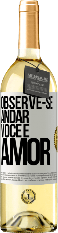 «Observe-se andar. Você é amor» Edição WHITE