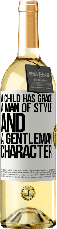 «A child has grace, a man of style and a gentleman, character» WHITE Edition