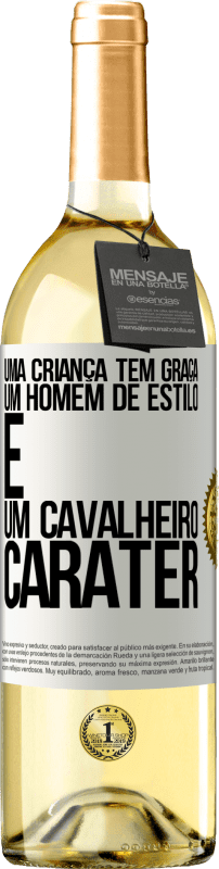 «Uma criança tem graça, um homem de estilo e um cavalheiro, caráter» Edição WHITE