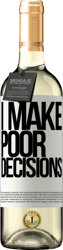 «I make poor decisions» Édition WHITE