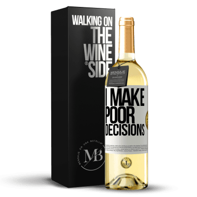 «I make poor decisions» Edición WHITE