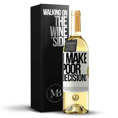 «I make poor decisions» Edizione WHITE