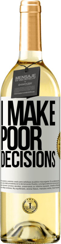 29,95 € | Vinho branco Edição WHITE I make poor decisions Etiqueta Branca. Etiqueta personalizável Vinho jovem Colheita 2024 Verdejo