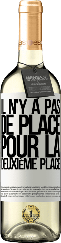 «Il n'y a pas de place pour la deuxième place» Édition WHITE