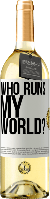 Free Shipping | White Wine WHITE Edition who runs my world? White Label. Customizable label Young wine Harvest 2025 Verdejo
