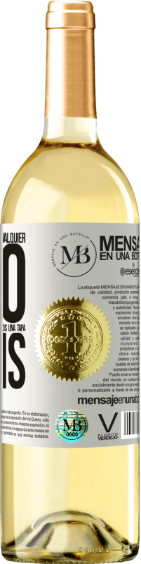 «A cualquier persona de cualquier SEXO con cada copa de este vino le regalamos una tapa GRATIS» Edición WHITE