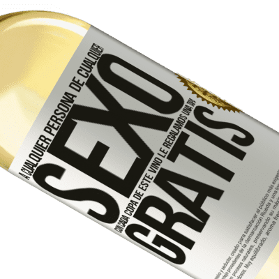 Expresiones Únicas y Personales. «A cualquier persona de cualquier SEXO con cada copa de este vino le regalamos una tapa GRATIS» Edición WHITE