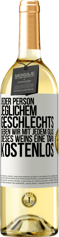 Kostenloser Versand | Weißwein WHITE Ausgabe Jeder Person jeglichem GESCHLECHTS geben wir mit jedem Glas dieses Weins eine Tapa KOSTENLOS Weißes Etikett. Anpassbares Etikett Junger Wein Ernte 2025 Verdejo