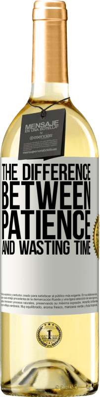 «Разница между терпением и тратой времени» Издание WHITE