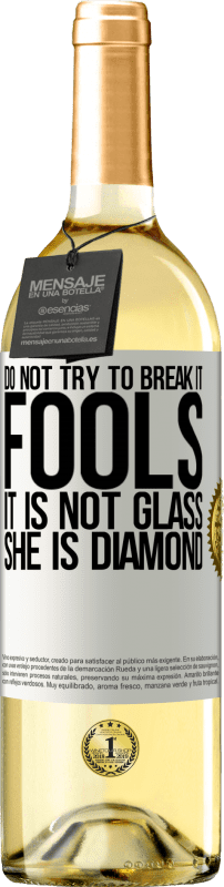 29,95 € Бесплатная доставка | Белое вино Издание WHITE Не пытайтесь его разбить, дураки, это не стекло. Она бриллиант Белая этикетка. Настраиваемая этикетка Молодое вино Урожай 2025 Verdejo