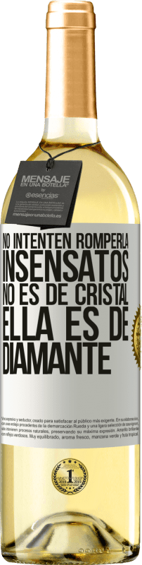 29,95 € Envío gratis | Vino Blanco Edición WHITE No intenten romperla, insensatos, no es de cristal. Ella es de diamante Etiqueta Blanca. Etiqueta personalizable Vino joven Cosecha 2025 Verdejo