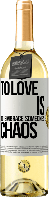 «To love is to embrace someone's chaos» WHITE Edition