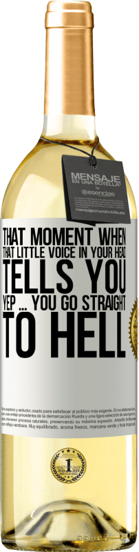 29,95 € | White Wine WHITE Edition That moment when that little voice in your head tells you Yep ... you go straight to hell White Label. Customizable label Young wine Harvest 2023 Verdejo