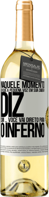 29,95 € | Vinho branco Edição WHITE Naquele momento em que a pequena voz em sua cabeça diz Sim ... você vai direto para o inferno Etiqueta Branca. Etiqueta personalizável Vinho jovem Colheita 2023 Verdejo