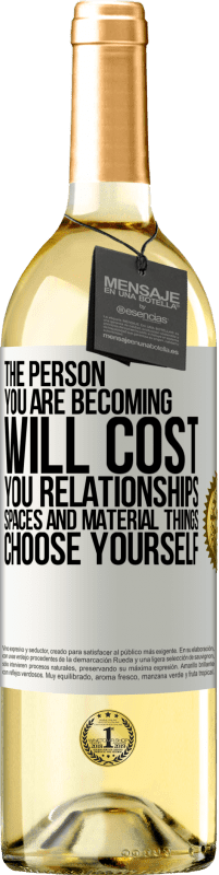 29,95 € | White Wine WHITE Edition The person you are becoming will cost you relationships, spaces and material things. Choose yourself White Label. Customizable label Young wine Harvest 2023 Verdejo