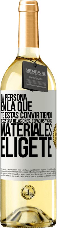 29,95 € | Vino Blanco Edición WHITE La persona en la que te estás convirtiendo te costará relaciones, espacios y cosas materiales. Elígete Etiqueta Blanca. Etiqueta personalizable Vino joven Cosecha 2024 Verdejo