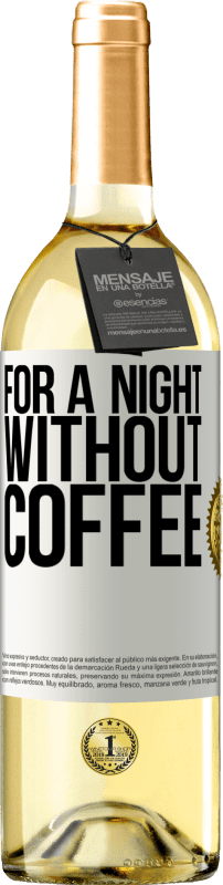 29,95 € | Белое вино Издание WHITE На ночь без кофе Белая этикетка. Настраиваемая этикетка Молодое вино Урожай 2023 Verdejo