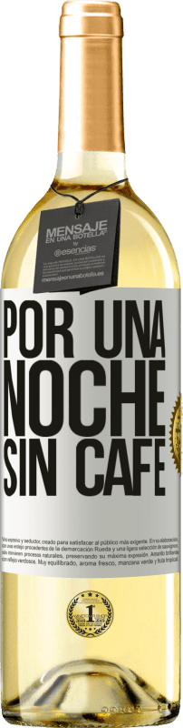 29,95 € | Vino Blanco Edición WHITE Por una noche sin café Etiqueta Blanca. Etiqueta personalizable Vino joven Cosecha 2023 Verdejo