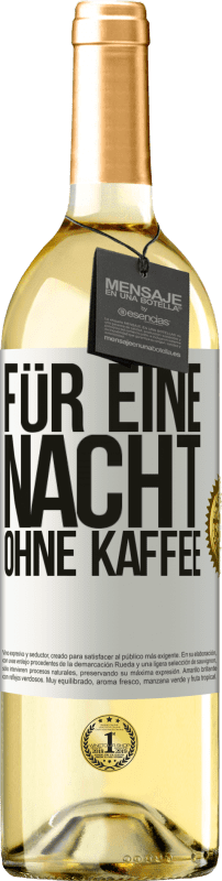 29,95 € | Weißwein WHITE Ausgabe Für eine Nacht ohne Kaffee Weißes Etikett. Anpassbares Etikett Junger Wein Ernte 2023 Verdejo