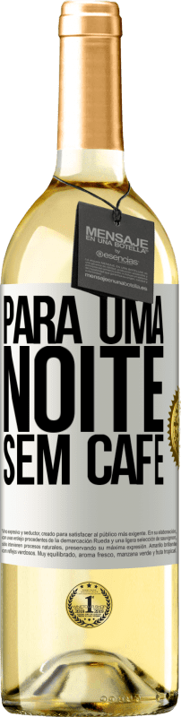 29,95 € | Vinho branco Edição WHITE Para uma noite sem café Etiqueta Branca. Etiqueta personalizável Vinho jovem Colheita 2023 Verdejo
