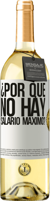 29,95 € Envío gratis | Vino Blanco Edición WHITE ¿Por qué no hay salario máximo? Etiqueta Blanca. Etiqueta personalizable Vino joven Cosecha 2024 Verdejo