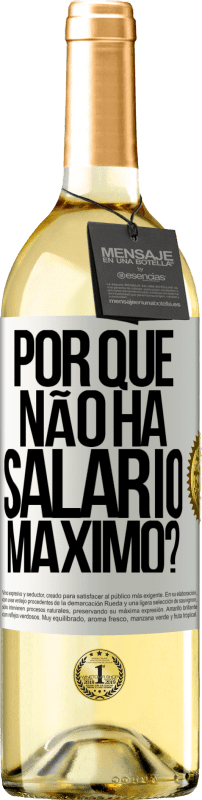 29,95 € | Vinho branco Edição WHITE por que não há salário máximo? Etiqueta Branca. Etiqueta personalizável Vinho jovem Colheita 2024 Verdejo