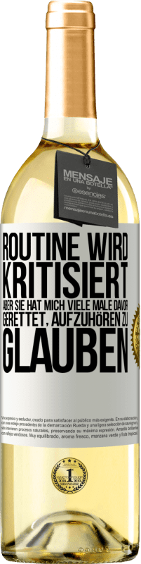 29,95 € | Weißwein WHITE Ausgabe Routine wird kritisiert, aber sie hat mich viele Male davor gerettet, aufzuhören zu glauben Weißes Etikett. Anpassbares Etikett Junger Wein Ernte 2023 Verdejo