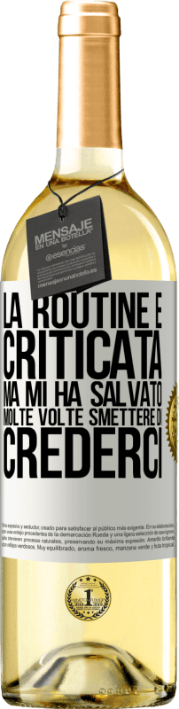 29,95 € | Vino bianco Edizione WHITE La routine è criticata, ma mi ha salvato molte volte smettere di crederci Etichetta Bianca. Etichetta personalizzabile Vino giovane Raccogliere 2024 Verdejo