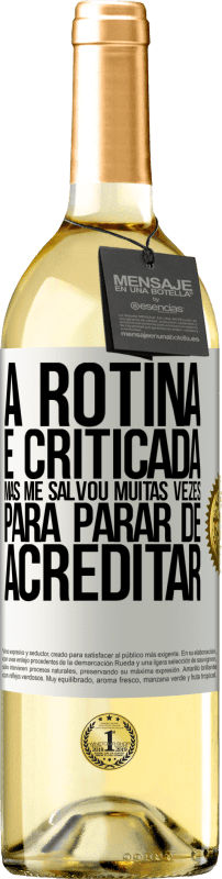 «A rotina é criticada, mas me salvou muitas vezes para parar de acreditar» Edição WHITE