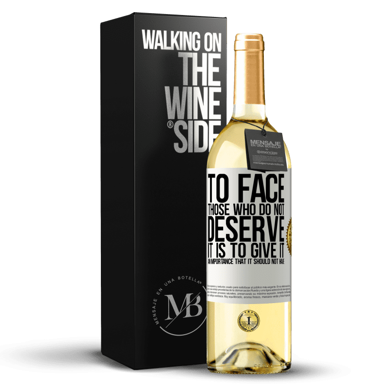 29,95 € Free Shipping | White Wine WHITE Edition To face those who do not deserve it is to give it an importance that it should not have White Label. Customizable label Young wine Harvest 2023 Verdejo