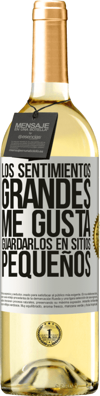 «Los sentimientos grandes me gusta guardarlos en sitios pequeños» Edición WHITE